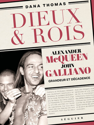 cover image of Dieux et Rois--Alexander McQueen et John Galliano, grandeur et décadence
